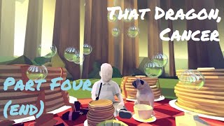 That Dragon, Cancer - Part 4 (End) | Let's Play / Gameplay