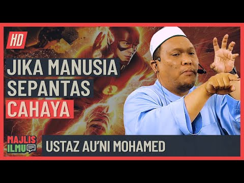 Ustaz Au'ni Mohamed - Jika Manusia Sepantas Cahaya