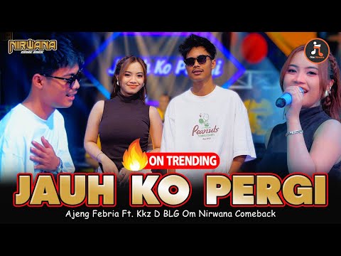JAUH KO PERGI (SA CERITAKAN PADA BINTANG BINTANG) - AJENG FEBRIA FT. KKZ D BLG OM NIRWANA COMEBACK