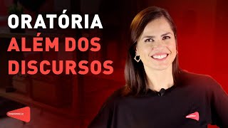 Oratória além dos discursos