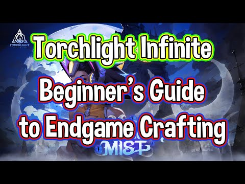 Beginner's Guide to Endgame Crafting // Torchlight Infinite