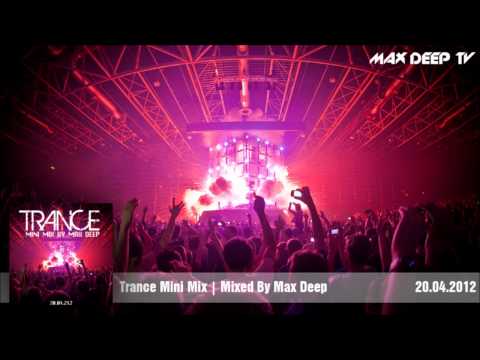 Trance Mini Mix | Mixed By Max Deep | 20.04.2012