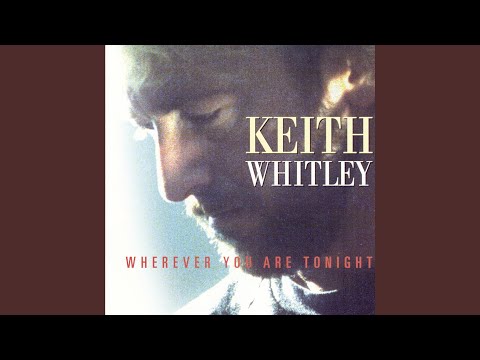 Blind and Afraid of the Dark - Keith Whitley