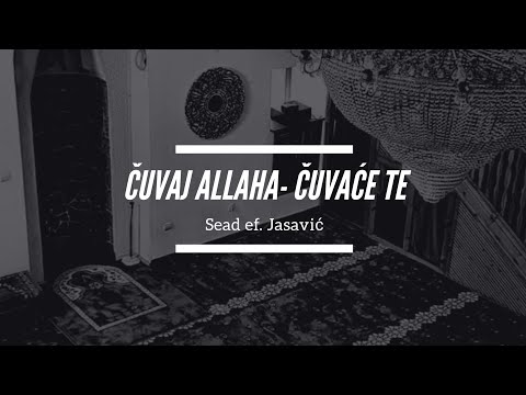 Sead ef. Jasavić - Čuvaj Allaha - Čuvaće te