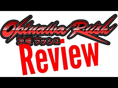 Okinawa Rush -   Review