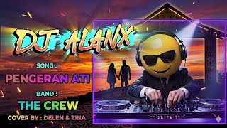 Download lagu DJ Alanx Remix – Pengeran Ati – The Crew (Cover by Delen & Tina) mp3