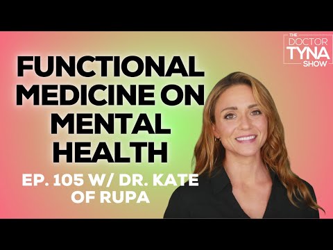 EP. 105: Power of Functional Medicine on Mental Health | Dr. Kate of RUPA