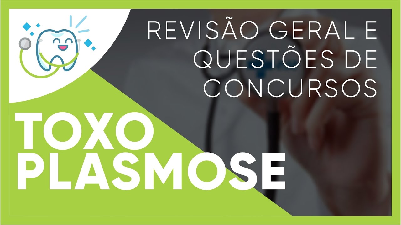 Toxoplasmose - Revisão Geral e Questões de Concursos