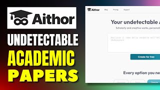 How To Write Academic Papers Fast With Aithor AI - Revolutionizing Content Creation And Undetectable
