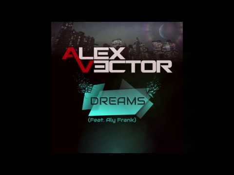 Alex Vector- Dreams feat. Aly Frank (Official Audio)