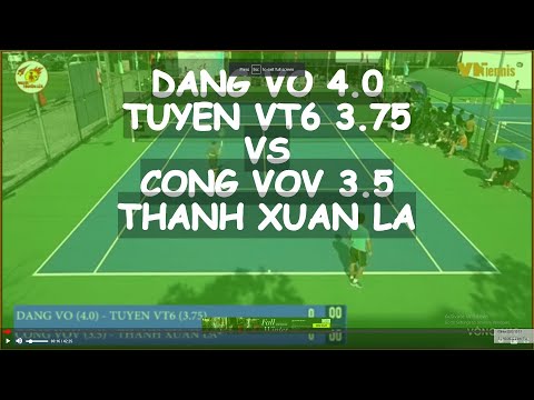 Dang Vo 4.0  - Tuyen Vt6 3.75  vs Cong Vov 3.5  - Thanh Xuan La * 39014 Vntennis - Minh Thu 2020