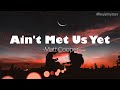 Matt Cooper - Ain't Met us yet (lyrics)