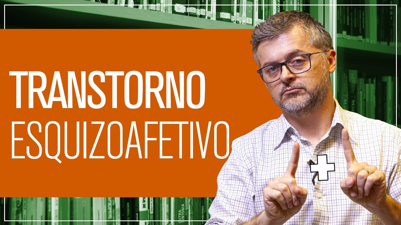 O que é Transtorno Esquizoafetivo?