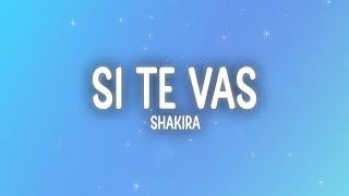 Shakira - Si Te Vas (Letra/Lyrics)