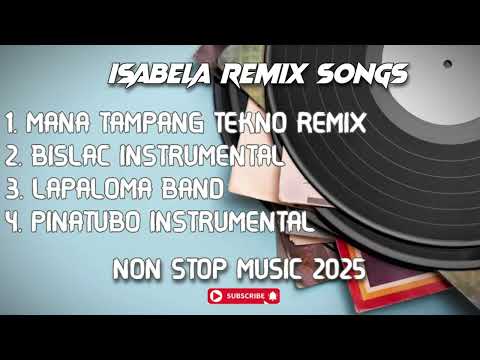 TAYAW MANA TAMPANG | BISLAC INSTRUMENTAL | NON STOP 2025 REMIX | ISABELA REMIX SONGS