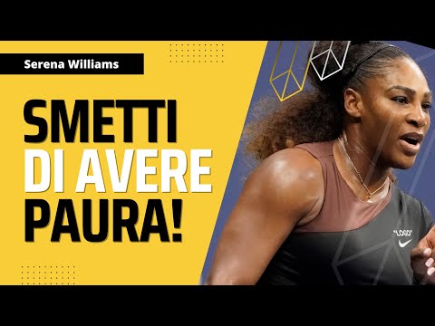 Non Avere Paura, Rialzati! Le Parole Più Emozionanti di Serena Williams