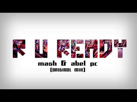 Mash & Abel PC - R U Ready (Original mix)