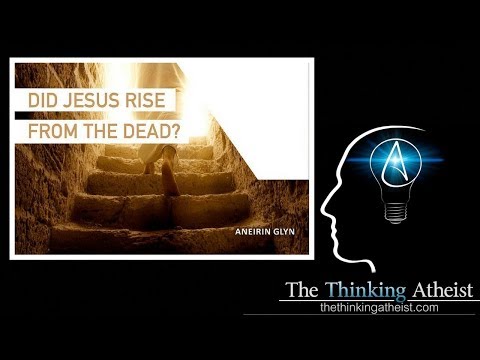 The Thinking Atheist 2018 - Did Jesus Really Rise From The Dead (BEST)