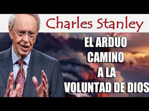 El arduo camino a la voluntad de Dios – Dr. Charles Stanley
