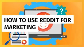 How to Use Reddit for Marketing