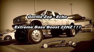 Gorilla Zoe -Echo 22HZ