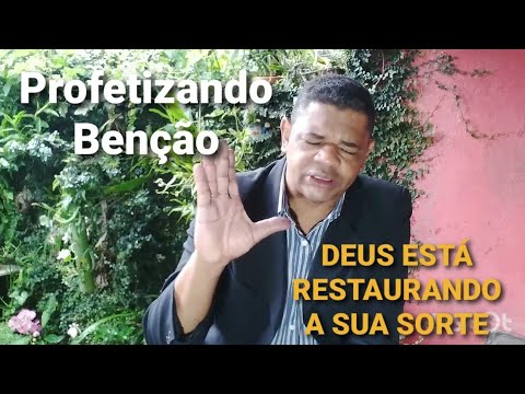 Profetizando Benção, Deus está restaurando sua sorte!