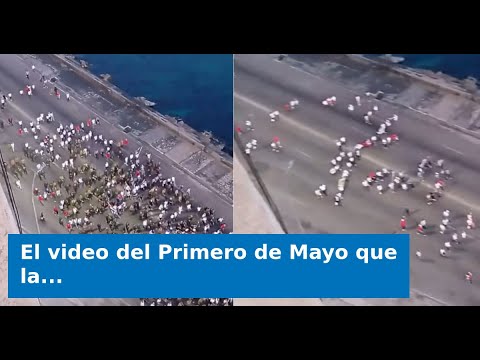 VIDEO: El video del Primero de Mayo que la prensa oficialista cubana se empeña en ocultar