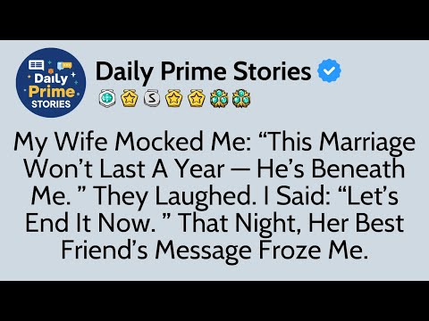 My Wife Mocked Me: “This Marriage Won’t Last A Year — He’s Beneath Me.” They Laughed. I Said: ...