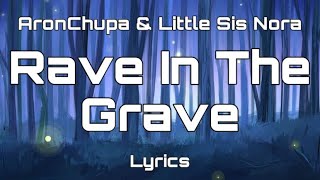 AronChupa &amp; Little Sis Nora - Rave In The Grave (Lyrics)