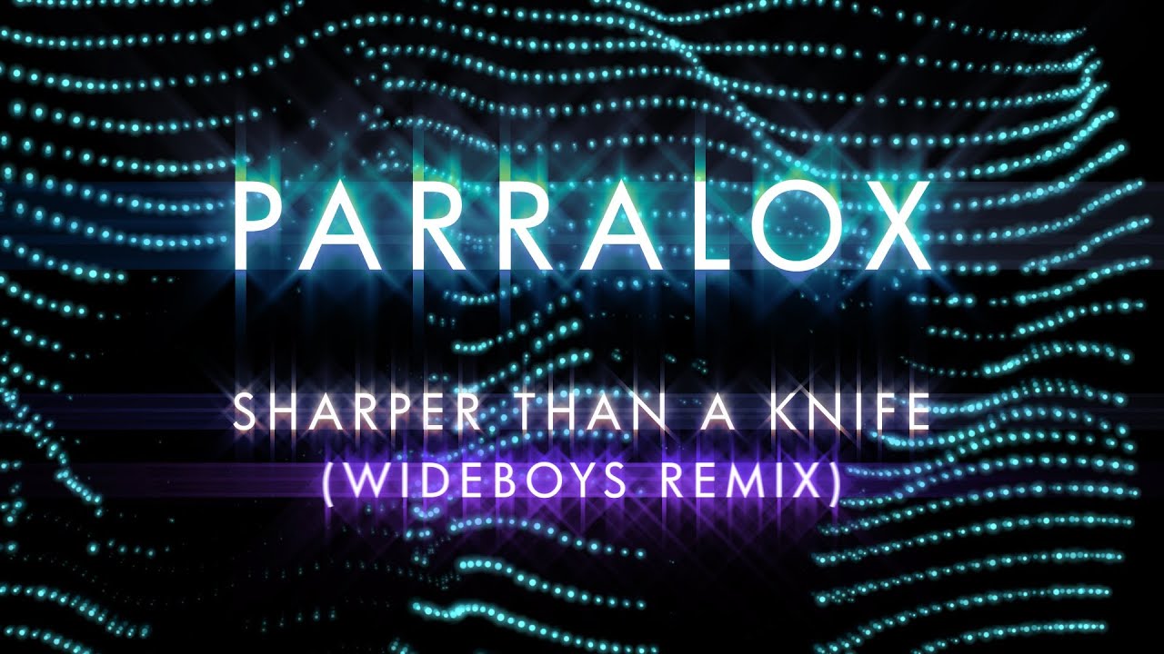 Parralox - Sharper Than A Knife 
(Wideboys Remix) (Music Video)