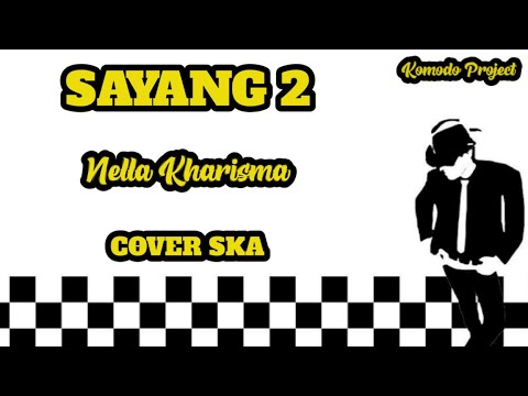 SAYANG 2 - NELLA KHARISMA || REGGAE SKA VERSION [video lirik]