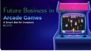What is the future business of arcade gaming in Pakistan?.info.urdu