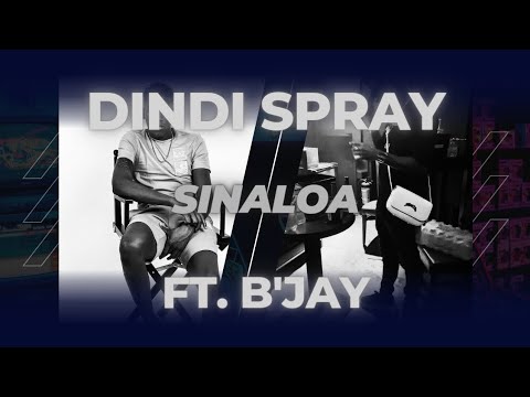 Dindi Spray - Sinaloa🇲🇽 Ft. B'Jay (Music Video)