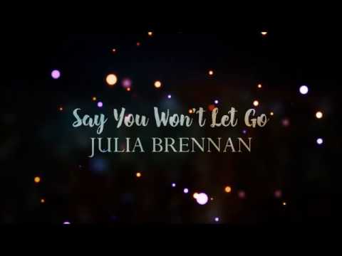 Julia Brennan - Say You Won't Let Go (Lyrics)