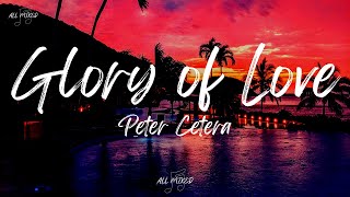 Peter Cetera - Glory of Love (Lyrics)