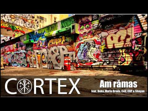Cortex - Am ramas (feat. Boka, Mario Broda, Celf, CDP & Shayan)