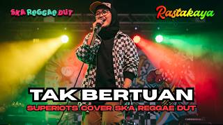 Download lagu Tak Bertuan - Superiots | Cover Ska Reggae Dut mp3 Download lagu Tak Bertuan - Superiots | Cover Ska Reggae Dut mp3