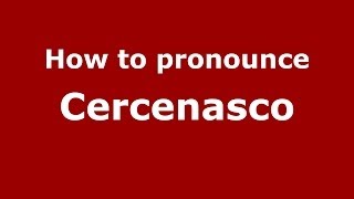 How to pronounce Cercenasco