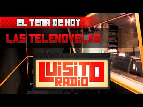 Luisito Radio - Las telenovelas (invitado especial wereverwero) Temporada 3
