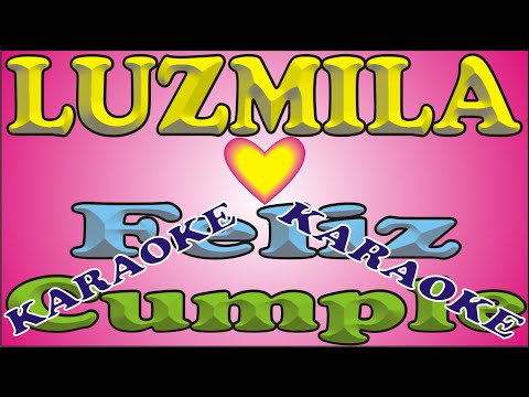 FELIZ CUMPLEAÑOS LUZMILA - KARAOKE - FELIZ CUMPLE DEDICADO - MAÑANITAS