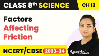 Class 8 Science Chapter 12 | Factors Affecting Friction - Friction