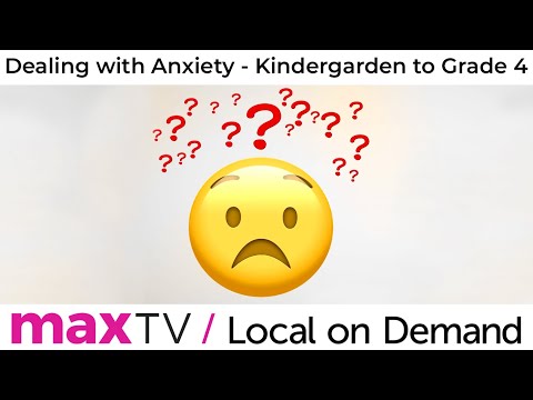 Dealing with Anxiety - Kindergarten to Grade 4