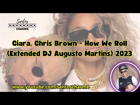 Ciara, Chris Brown - How We Roll (Extended DJ Augusto Martins) 2023