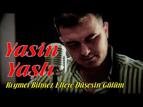 Yasin Yaşlı Kıymet Bilmez Ellere Düşesin Gülüm - 2021 - Ozi Produksiyon