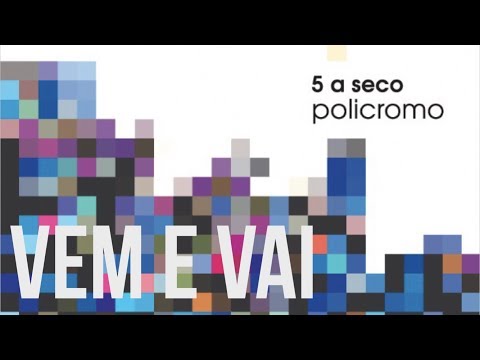 5 a seco - vem e vai - policromo (áudio) [OFICIAL]