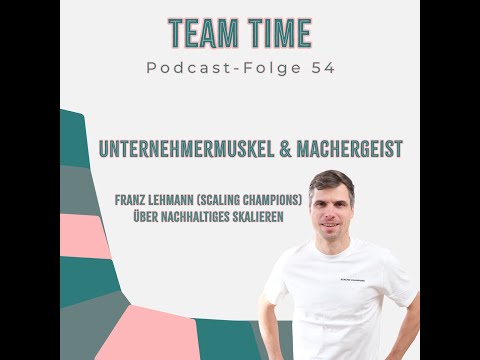 054 Unternehmermuskel & Machergeist - Franz Lehmann (Scaling Champions) über nachhaltiges Skalieren