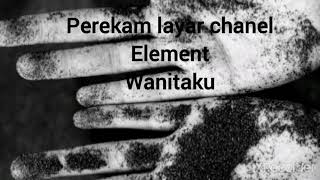 Download lagu Wanitaku #Element mp3