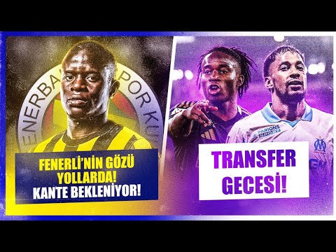 “Kante Geliyor” İddiası | En Nesyri Al Ittihad’da | Galatasaray ve Beşiktaş’tan Transfer Hamleleri