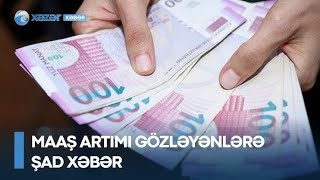 Maaş artımı 2023-Yanvarın 1-dən/Maaş artımı üçün dörd milyard manat ayrılacaq!!!