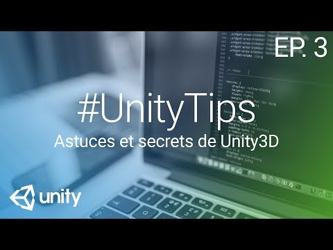 UnityTips EP 1 Astuces et secrets de Unity 3D
